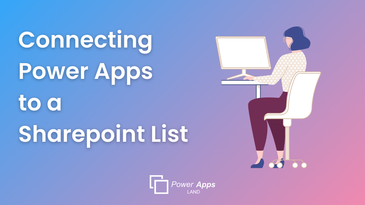 Connecting Power Apps to a Sharepoint List