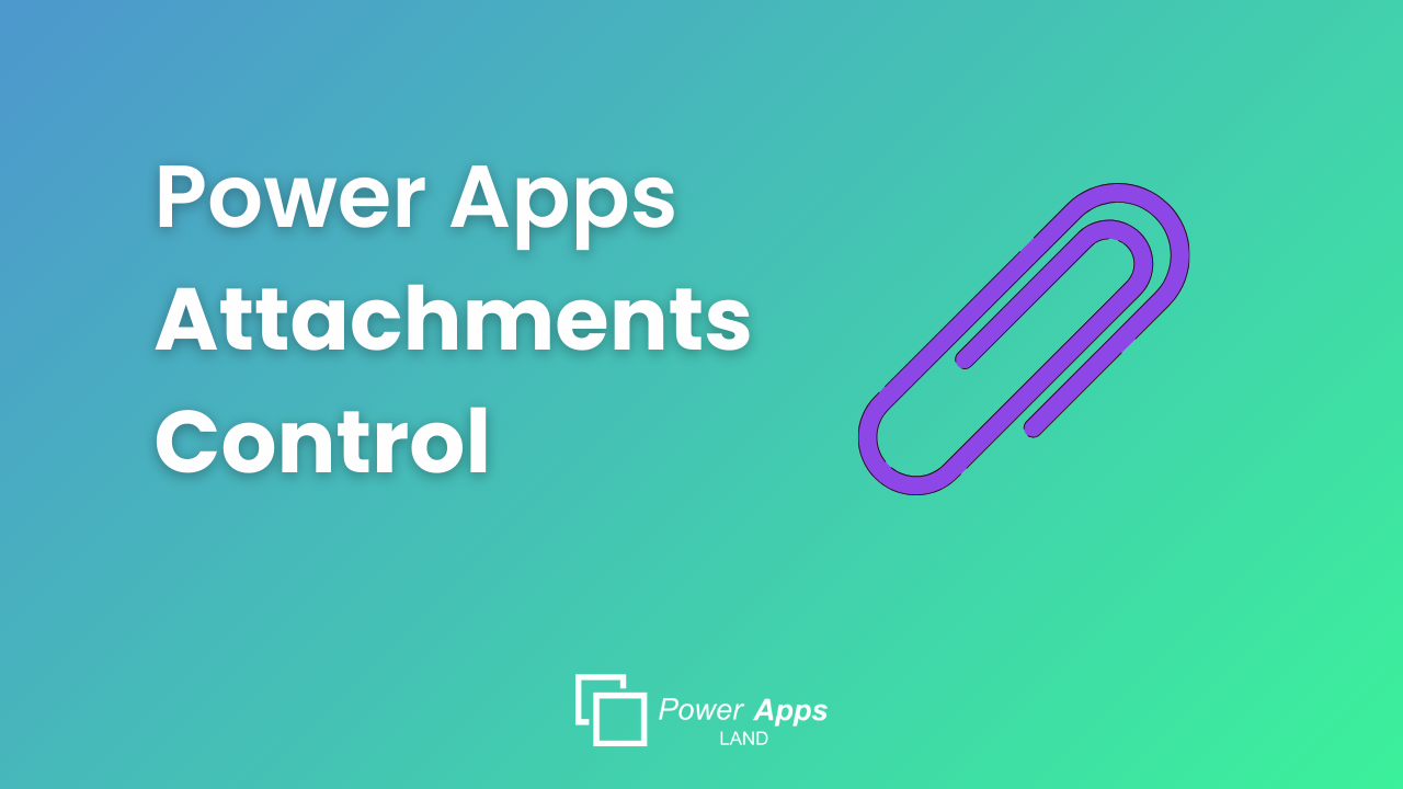 Power Apps Attachments Control