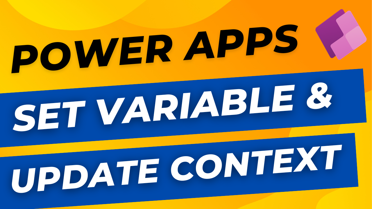 Power Apps variables: Set and UpdateContext